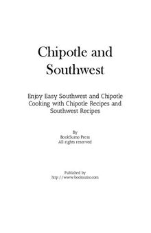 Chipotle & Southwest: Enjoy Easy Spanish and Mexican Cooking with Latin Recipes and Tex-Mex Meals