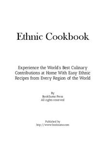 Ethnic Cookbook: Experience the Best Culinary Contributions at Home with Easy Recipes from Every Region of the World