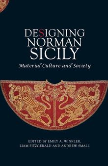 Designing Norman Sicily: Material Culture and Society
