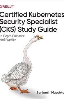 Certified Kubernetes Security Specialist (CKS) Study Guide: In-Depth Guidance and Practice