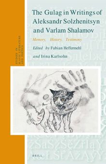 The Gulag in writings of Aleksandr Solzhenitsyn and Varlam Shalamov: memory, history, testimony