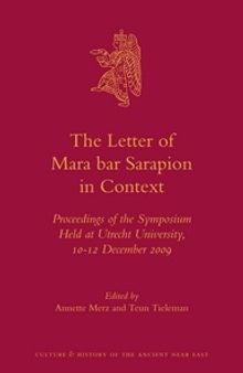The Letter of Mara bar Sarapion in Context: Proceedings of the Symposium Held at Utrecht University, 10-12 December 2009