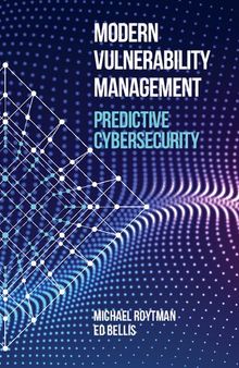 Modern Vulnerability Management. Predictive Cybersecurity