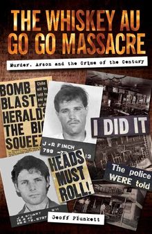 The Whiskey Au Go Go Massacre: Murder, Arson and the Crime of the Century