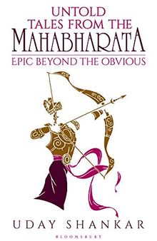 Untold Tales from the Mahabharata:The Epic Beyond the Obvious