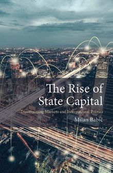 The Rise of State Capital: Transforming Markets and International Politics