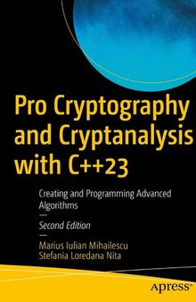 Pro Cryptography and Cryptanalysis with C++23: Creating and Programming Advanced Algorithms, 2nd Edition