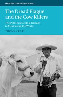 The Dread Plague and the Cow Killers: The Politics of Animal Disease in Mexico and the World