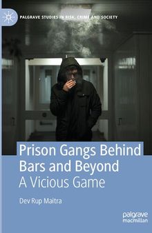 Prison Gangs Behind Bars and Beyond: A Vicious Game