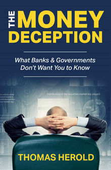 The Money Deception - What Banks & Governments Don't Want You to Know