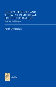 Constantinople and the West in Medieval French Literature: Renewal and Utopia