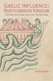 Gaelic Influence in the Northumbrian Kingdom: The Golden Age and the Viking Age