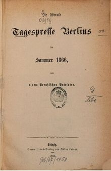 Die liberale Tagespresse Berlins im Sommer 1866, von einem Preußischen Patrioten