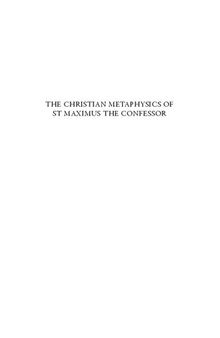 The Christian Metaphysics of St Maximus the Confessor: Creation, World-Order, and Redemption (Instrumenta Patristica Et Mediaevalia - Subsidia Maximiana, 90)