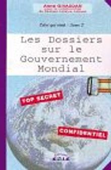 Les Dossiers sur le Gouvernement Mondial - Celui qui vient, tome 2