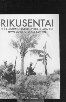 Rikusentai : the illustrated encyclopedia of Japanese Naval Landing Forces 1927-1945