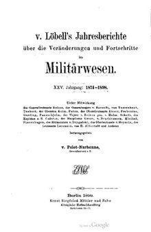 V. Löbell's Jahresberichte über die Veränderungen und Fortschritte im Militärwesen : Das Militärwesen in seiner Entwicklung während der 25 Jahre 1874-1898 als Jubiläumsband