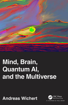 Mind, Brain, Quantum AI, and the Multiverse