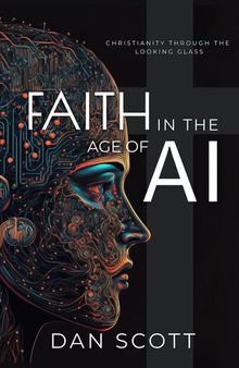 Faith in the Age of AI: Christianity through the Looking Glass of Artificial Intelligence