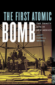 The First Atomic Bomb: The Trinity Site in New Mexico