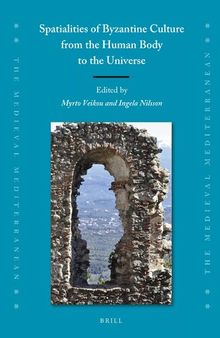 Spatialities of Byzantine Culture from the Human Body to the Universe