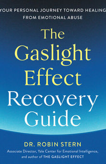 The Gaslight Effect Recovery Guide: Your Personal Journey Toward Healing from Emotional Abuse: A Gaslighting Book