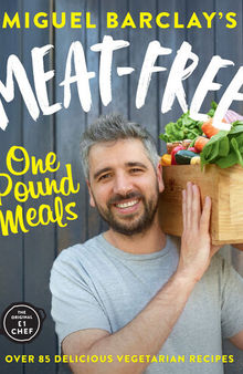 Meat-Free One Pound Meals: 85 delicious vegetarian recipes all for £1 per person