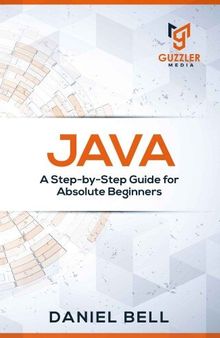 Java: A Step-by-Step Guide for Absolute Beginners