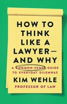 How to Think Like a Lawyer—and Why
