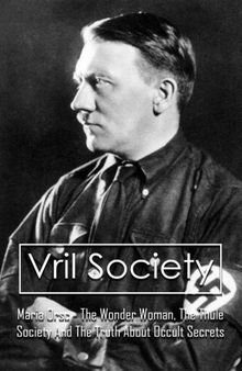 Vril Society: Maria Orsc - The Wonder Woman, The Thule Society And The Truth About Occult Secrets