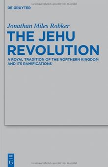 The Jehu Revolution:  A Royal Tradition of the Northern Kingdom and Its Ramifications