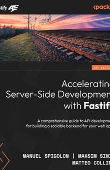Accelerating Server-Side Development with Fastify: A comprehensive guide to API development for building a scalable backend for your web apps