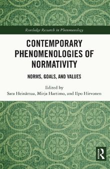 Contemporary Phenomenologies of Normativity: Norms, Goals, and Values