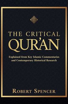 The Critical Qur'an: Explained from Key Islamic Commentaries and Contemporary Historical Research