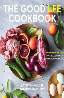 The Good LFE Cookbook: low fermentation eating for SIBO, gut health, and microbiome balance