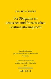 Die Obligation im deutschen und französischen Leistungsstörungsrecht: Eine dogmatisch-konzeptionelle Untersuchung und Gegenüberstellung