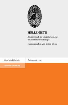 HELLENISTI!: Altgriechisch als Literatursprache im neuzeitlichen Europa
