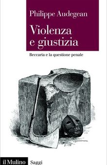 Violenza e giustizia. Beccaria e la questione penale