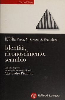 Identità, riconoscimento, scambio. Saggi in onore di Alessandro Pizzorno