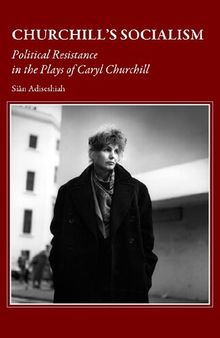 Churchill's Socialism: Political Resistance in the Plays of Caryl Churchill