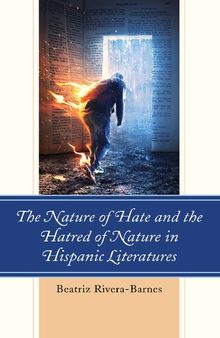 The Nature of Hate and the Hatred of Nature in Hispanic Literatures