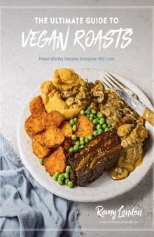 The Ultimate Guide to Vegan Roasts