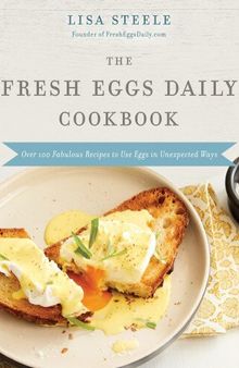 The Fresh Eggs Daily Cookbook