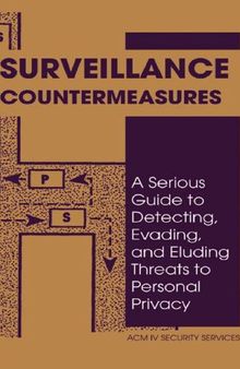 Security Services - Surveillance Countermeasures_ A Serious Guide To Detecting, Evading