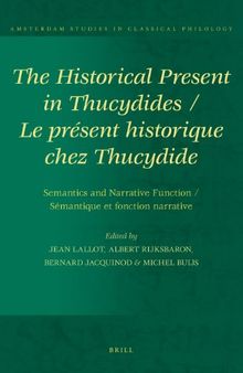 The Historical Present in Thucydides: Semantics and Narrative Function [Le présent historique chez Thucydide: Sémantique et fonction narrative]