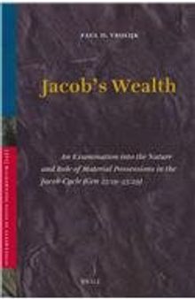 Jacob’s Wealth: An Examination into the Nature and Role of Material Possessions in the Jacob-Cycle (Gen 25:19–35:29)