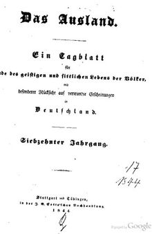 Das Ausland. Ein Tageblatt für Kunde des geistigen und sittlichen Lebens der Völker mit besonderer Rücksicht auf verwandte Erscheinungen in Deutschland