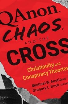 QAnon, Chaos, and the Cross: Christianity and Conspiracy Theories