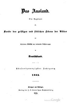 Das Ausland. Ein Tageblatt für Kunde des geistigen und sittlichen Lebens der Völker mit besonderer Rücksicht auf verwandte Erscheinungen in Deutschland