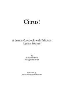 Citrus!: A Lemon Cookbook with Delicious Lemon Recipes